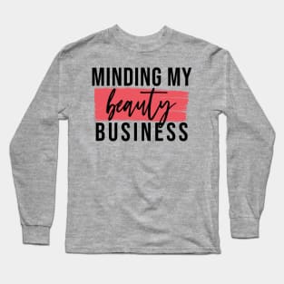 Minding My Beauty Business - Aesthetic Entrepreneur Boss Long Sleeve T-Shirt